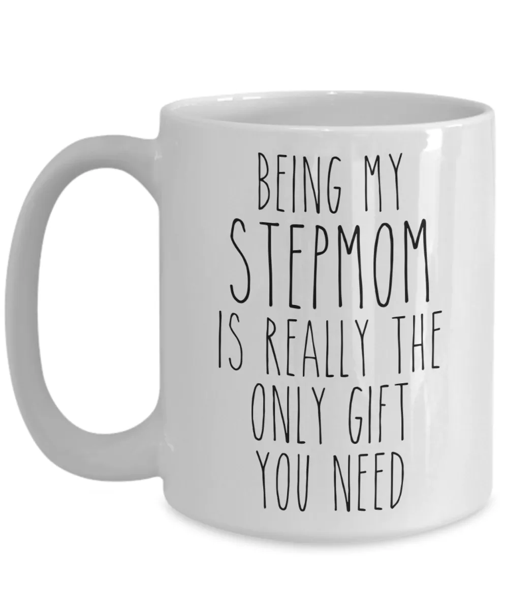 Being My Stepmom is Really the Only Gift You Need Funny Stepmom Gift for Stepmoms from Stepdaughter or Stepson Best Step Mom Ever Mug Mother's Day Coffee Cup Birthday Present