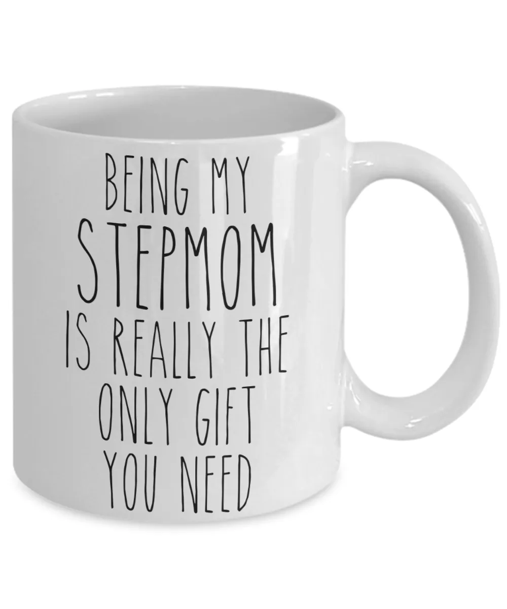 Being My Stepmom is Really the Only Gift You Need Funny Stepmom Gift for Stepmoms from Stepdaughter or Stepson Best Step Mom Ever Mug Mother's Day Coffee Cup Birthday Present