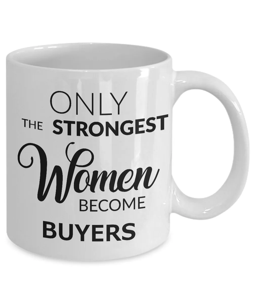 Buyer Mug - Only the Strongest Women Become Buyers Coffee Mug