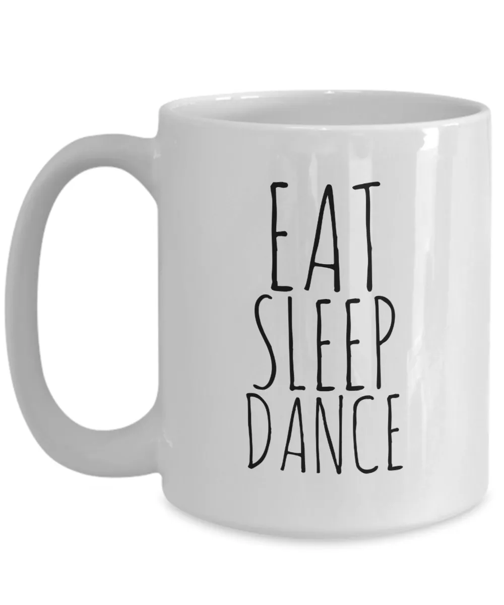 Coffee Mug For Dancer - Eat Sleep Dance Ceramic Coffee Cup