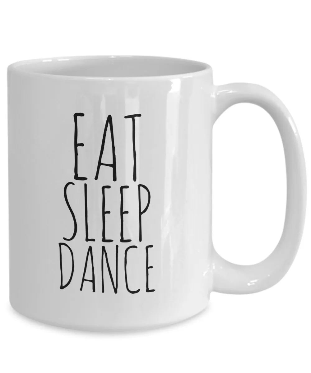 Coffee Mug For Dancer - Eat Sleep Dance Ceramic Coffee Cup