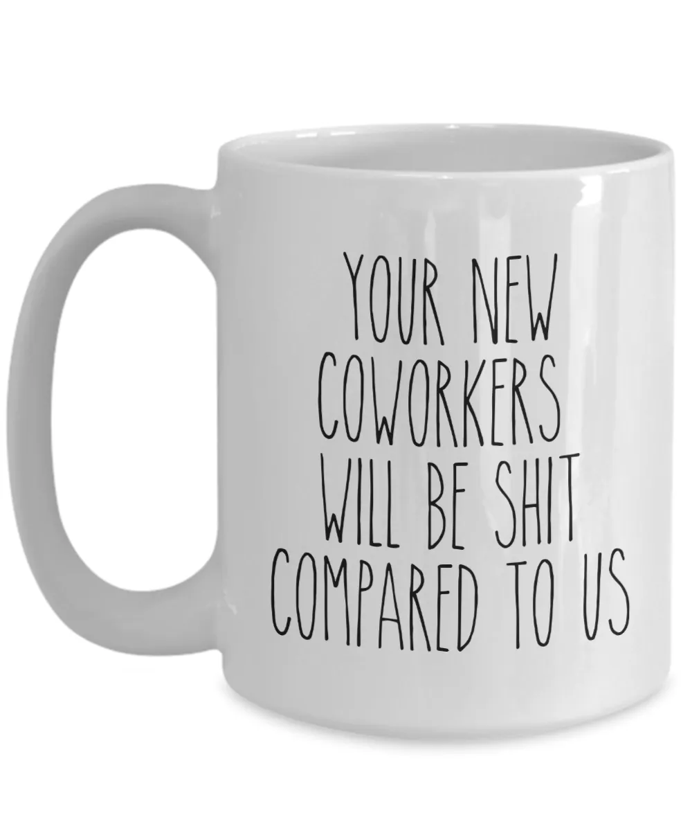 Coworker Leaving Mug Goodbye Farewell Colleague Coffee Cup Your New Coworkers Will Be Shit Compared to Us