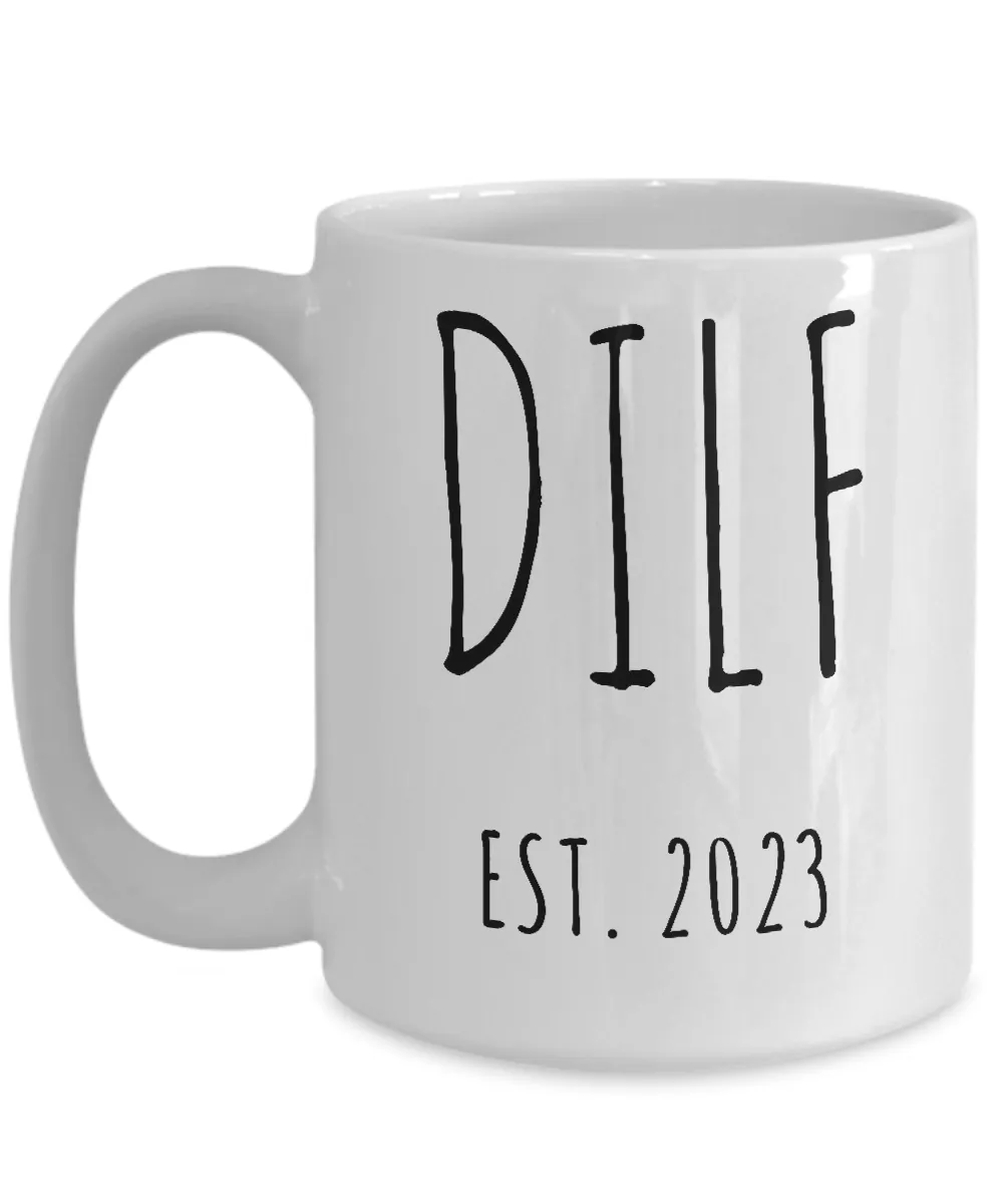 DILF 2023 Mug Coffee Cup Funny Gift