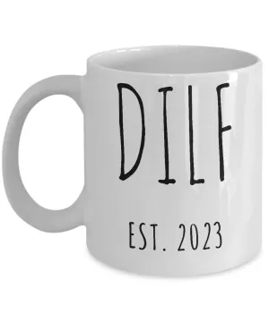 DILF 2023 Mug Coffee Cup Funny Gift