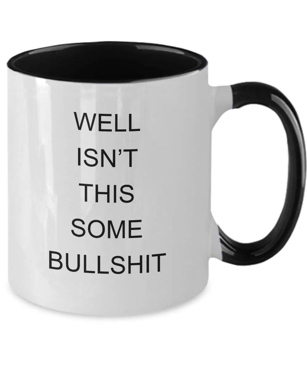 Encouragement Cheer Up Well Isn't This Some Bullshit Two-Tone Mug Coffee Cup Funny Gift