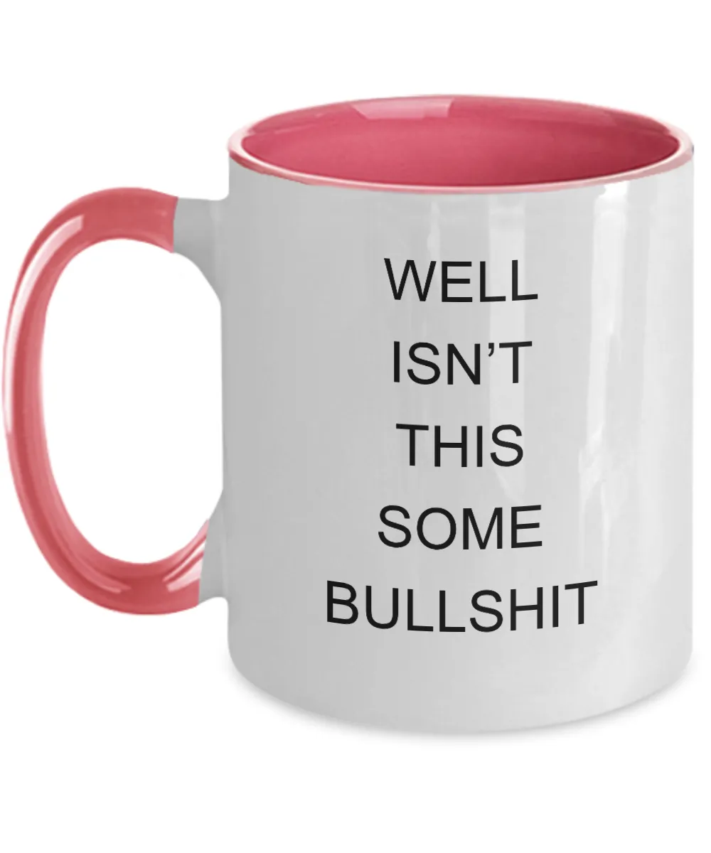 Encouragement Cheer Up Well Isn't This Some Bullshit Two-Tone Mug Coffee Cup Funny Gift