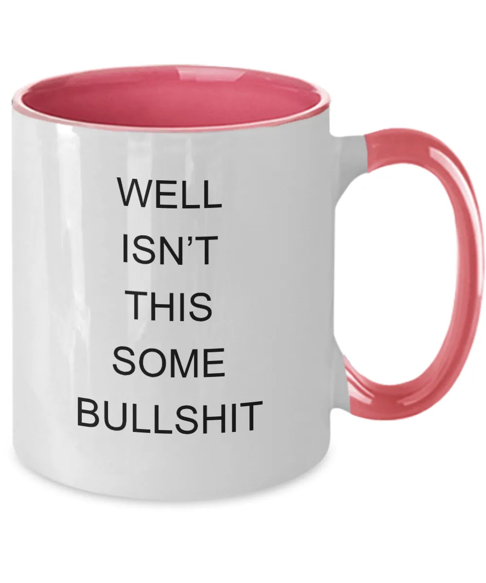 Encouragement Cheer Up Well Isn't This Some Bullshit Two-Tone Mug Coffee Cup Funny Gift