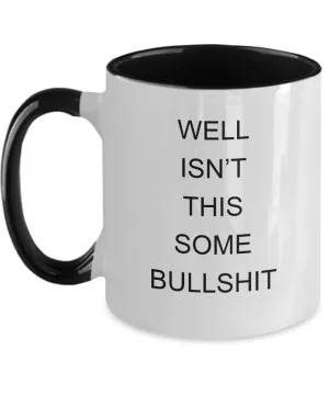 Encouragement Cheer Up Well Isn't This Some Bullshit Two-Tone Mug Coffee Cup Funny Gift