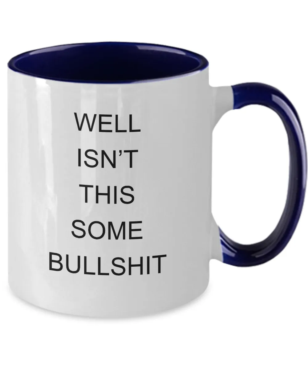Encouragement Cheer Up Well Isn't This Some Bullshit Two-Tone Mug Coffee Cup Funny Gift