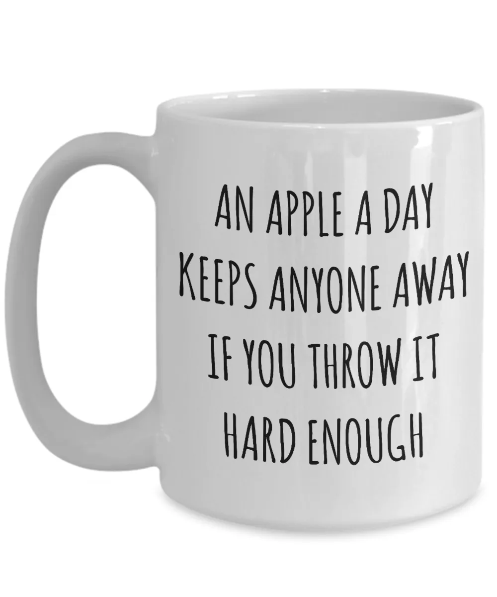 Funny Coffee Cup An Apple a Day Keeps Anyone Away if You Throw it Hard Enough Sarcastic Mug