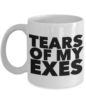 Funny Coffee Mug for Breakup - Tears of My Exes Ceramic Coffee Cup