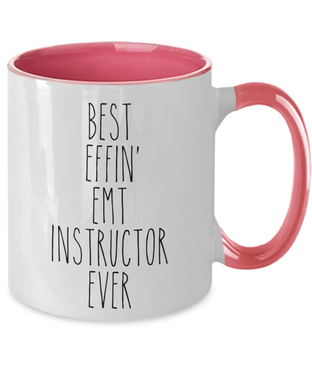 Gift For Emt Instructor Best Effin' Emt Instructor Ever Mug Two-Tone Coffee Cup Funny Coworker Gifts