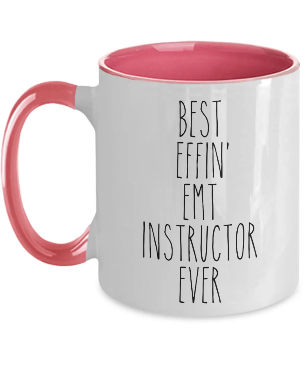 Gift For Emt Instructor Best Effin' Emt Instructor Ever Mug Two-Tone Coffee Cup Funny Coworker Gifts
