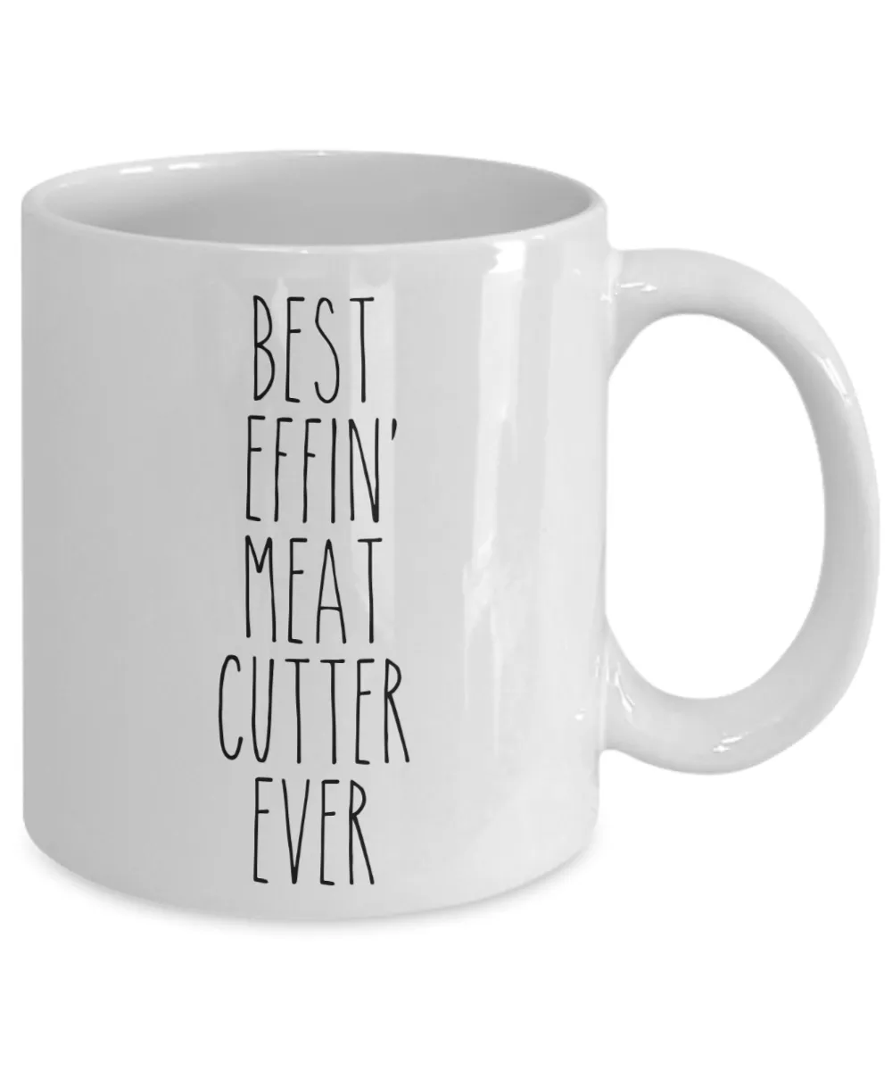 Gift For Meat Cutter Best Effin' Meat Cutter Ever Mug Coffee Cup Funny Coworker Gifts