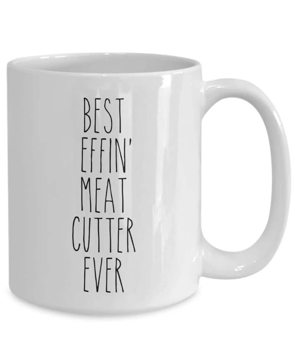Gift For Meat Cutter Best Effin' Meat Cutter Ever Mug Coffee Cup Funny Coworker Gifts