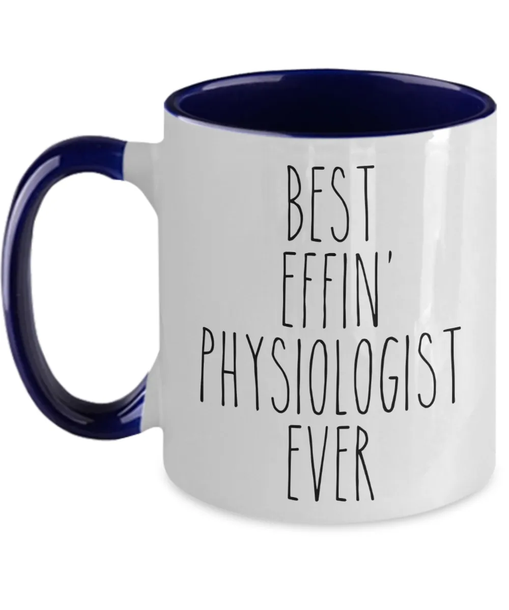 Gift For Physiologist Best Effin' Physiologist Ever Mug Two-Tone Coffee Cup Funny Coworker Gifts