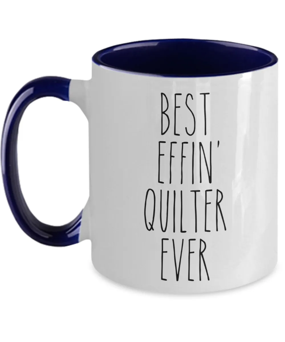 Gift For Quilter Best Effin' Quilter Ever Mug Two-Tone Coffee Cup Funny Coworker Gifts