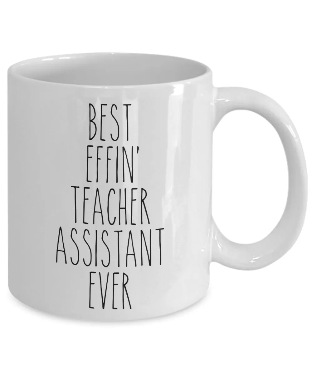 Gift For Teacher Assistant Best Effin' Teacher Assistant Ever Mug Coffee Cup Funny Coworker Gifts