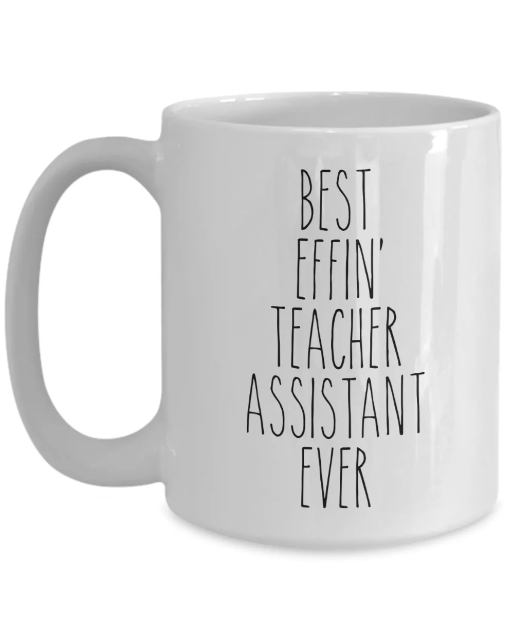 Gift For Teacher Assistant Best Effin' Teacher Assistant Ever Mug Coffee Cup Funny Coworker Gifts
