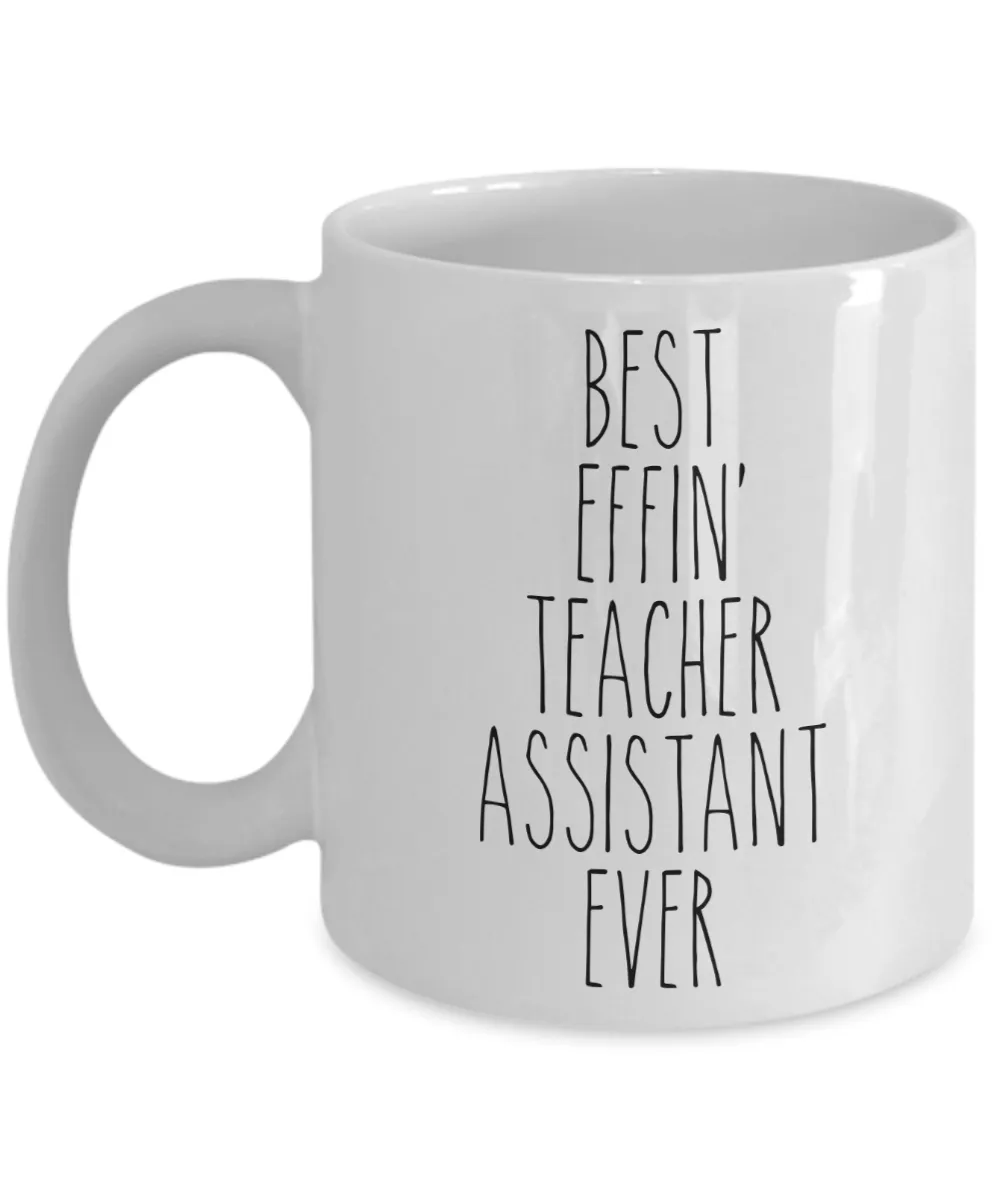 Gift For Teacher Assistant Best Effin' Teacher Assistant Ever Mug Coffee Cup Funny Coworker Gifts