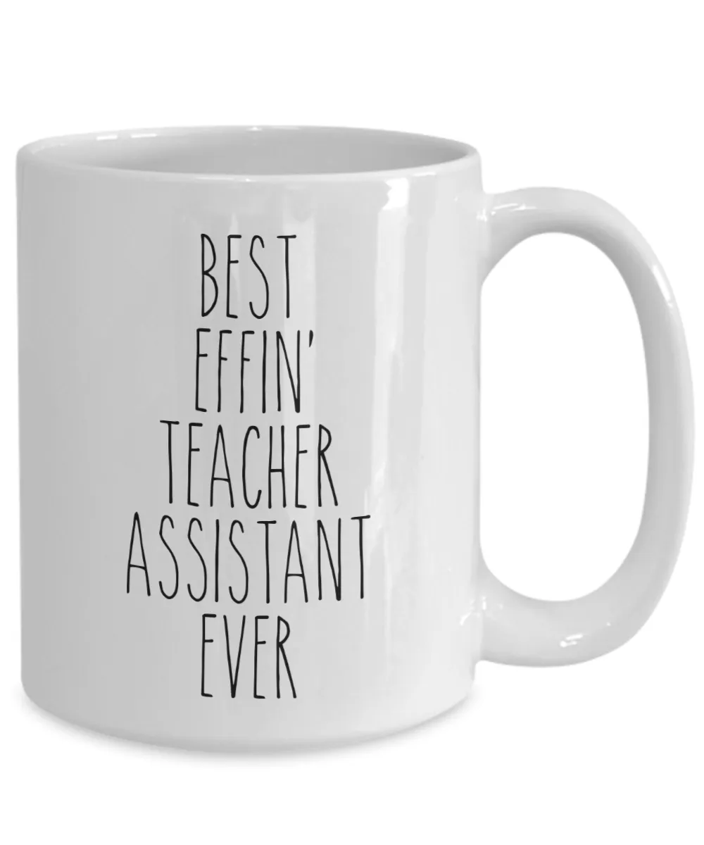 Gift For Teacher Assistant Best Effin' Teacher Assistant Ever Mug Coffee Cup Funny Coworker Gifts