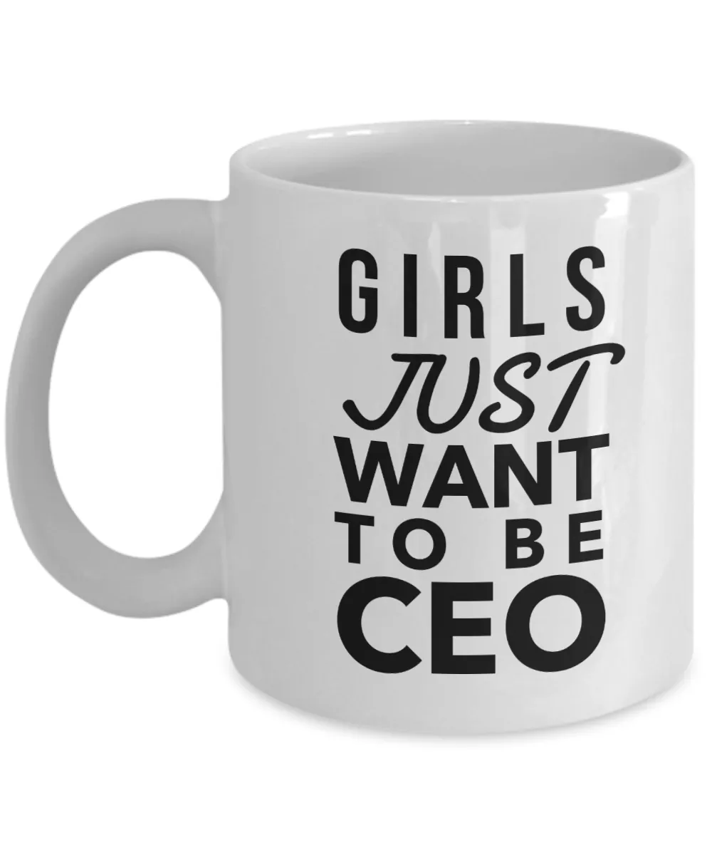 Girls Just Want to Be CEO Coffee Mug Ceramic Coffee Cup
