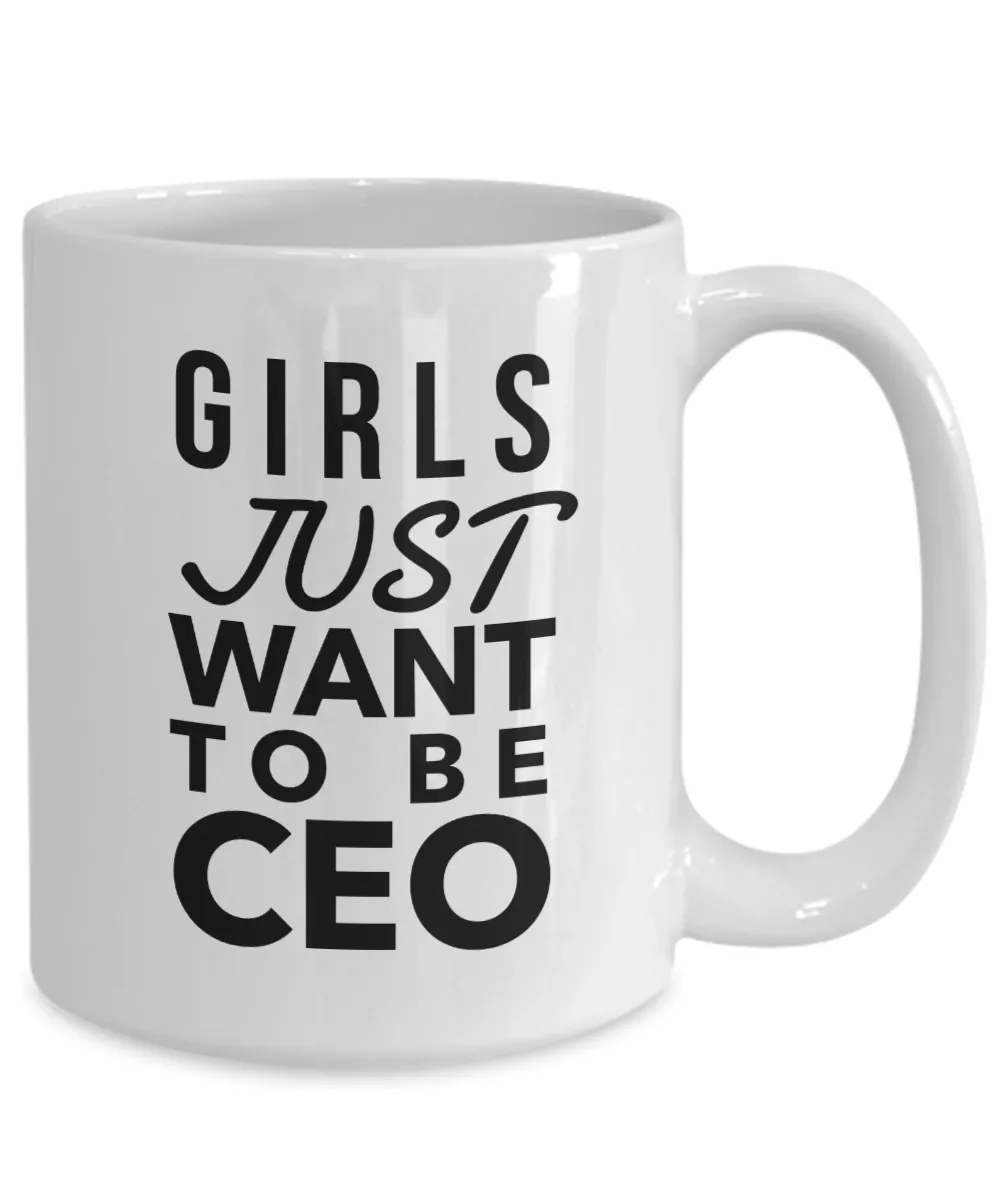 Girls Just Want to Be CEO Coffee Mug Ceramic Coffee Cup