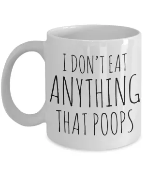 I Don't Eat Anything That Poops Vegan Coffee Mug Vegetarian Gifts Ceramic Coffee Cup