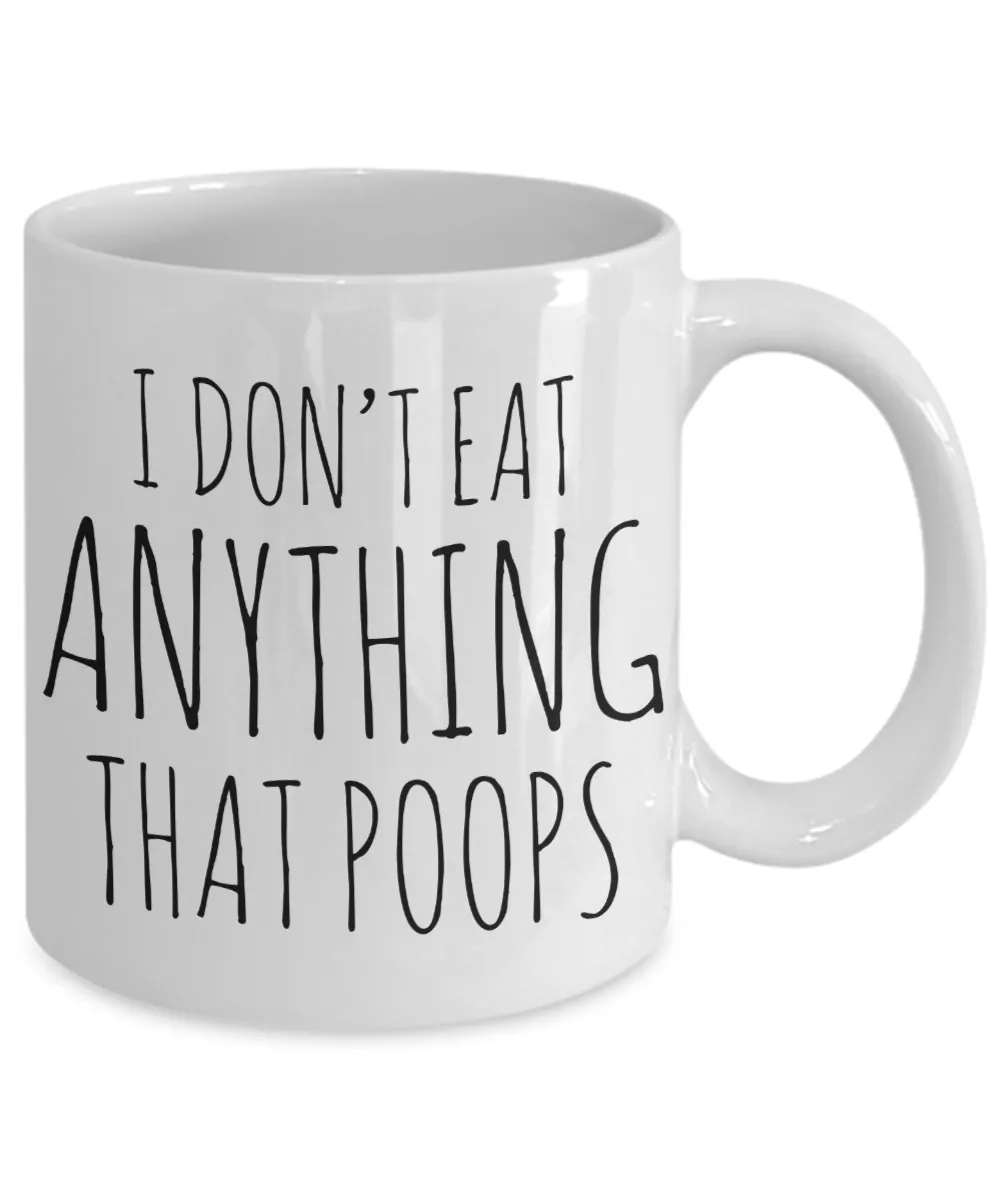 I Don't Eat Anything That Poops Vegan Coffee Mug Vegetarian Gifts Ceramic Coffee Cup