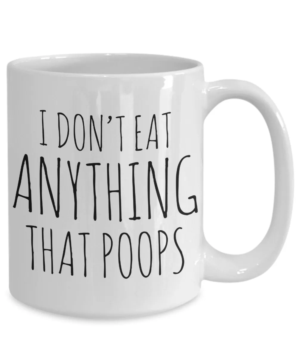 I Don't Eat Anything That Poops Vegan Coffee Mug Vegetarian Gifts Ceramic Coffee Cup
