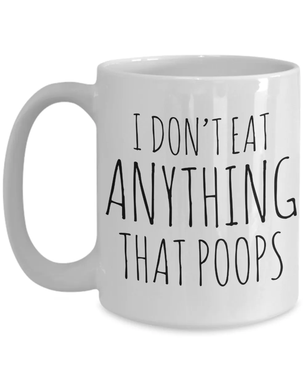 I Don't Eat Anything That Poops Vegan Coffee Mug Vegetarian Gifts Ceramic Coffee Cup