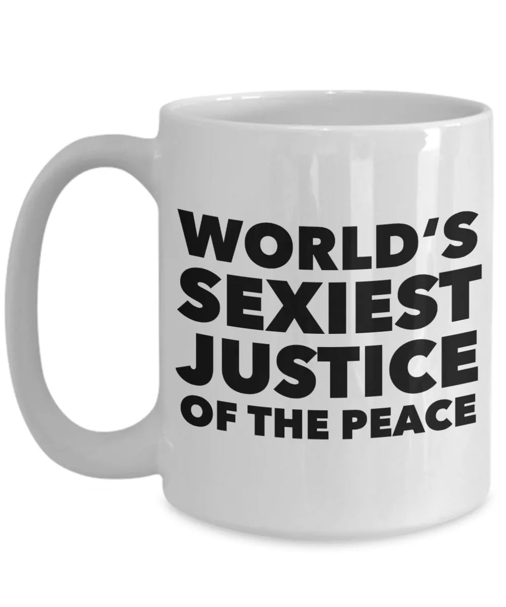 Justice of the Peace Gift World's Sexiest Justice of the Peace Mug Ceramic Coffee Cup