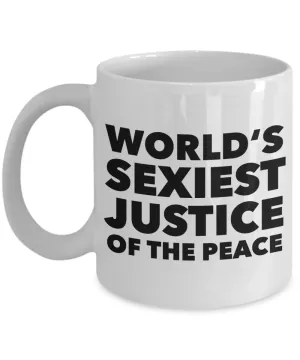 Justice of the Peace Gift World's Sexiest Justice of the Peace Mug Ceramic Coffee Cup