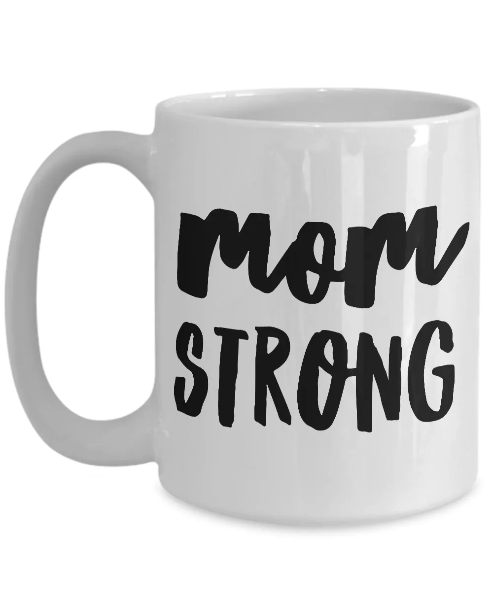 Mugs for Mom - Great Mother's Day Gifts - Mom Strong Mug - Mother's Day Coffee Mug - Best Mom Mug