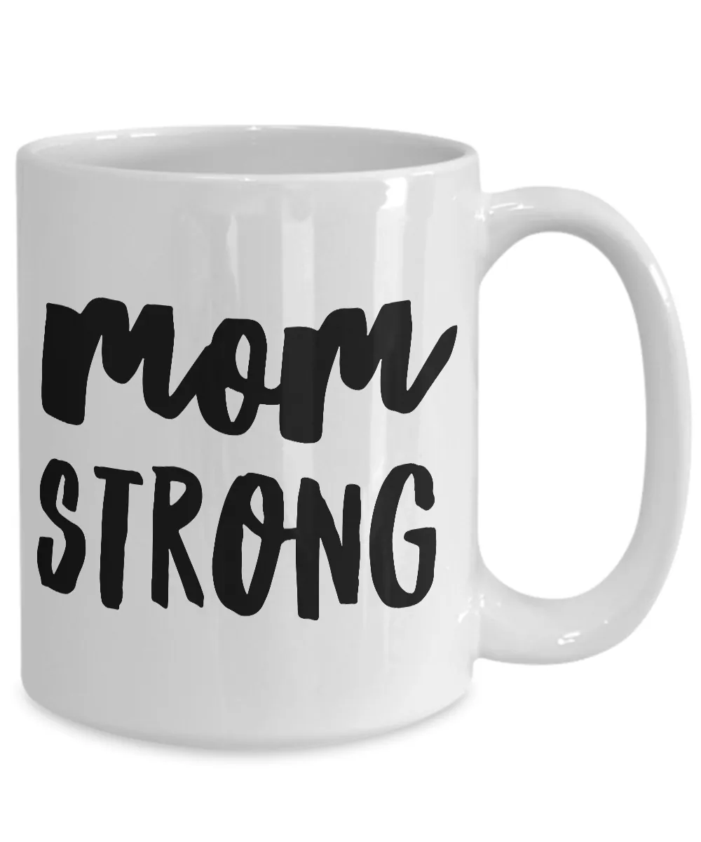 Mugs for Mom - Great Mother's Day Gifts - Mom Strong Mug - Mother's Day Coffee Mug - Best Mom Mug