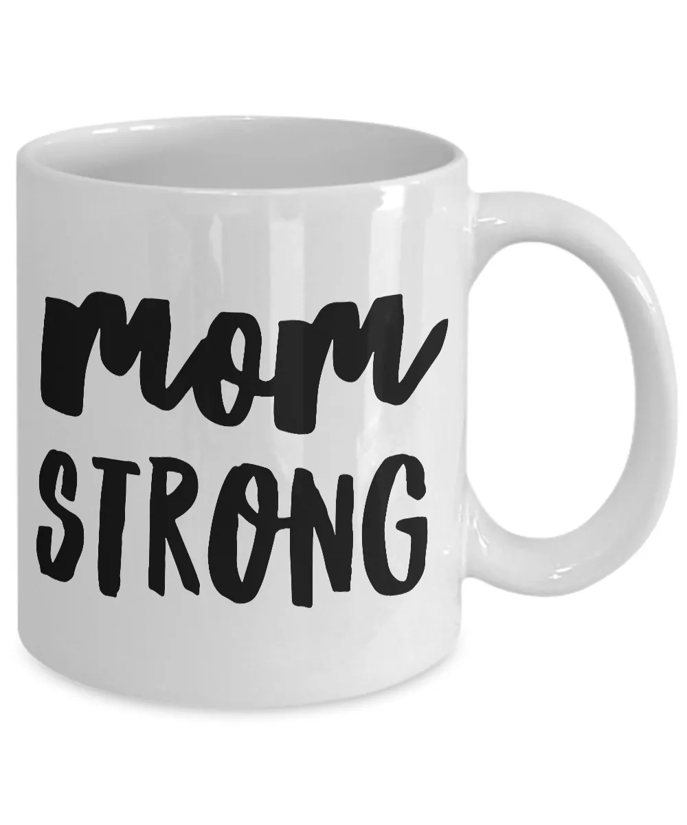 Mugs for Mom - Great Mother's Day Gifts - Mom Strong Mug - Mother's Day Coffee Mug - Best Mom Mug
