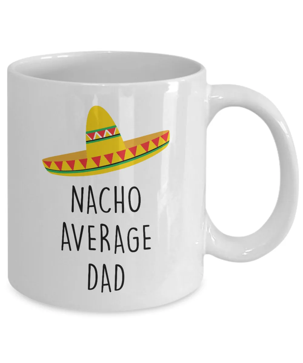Nacho Average Dad Mug Coffee Cup Funny Gift