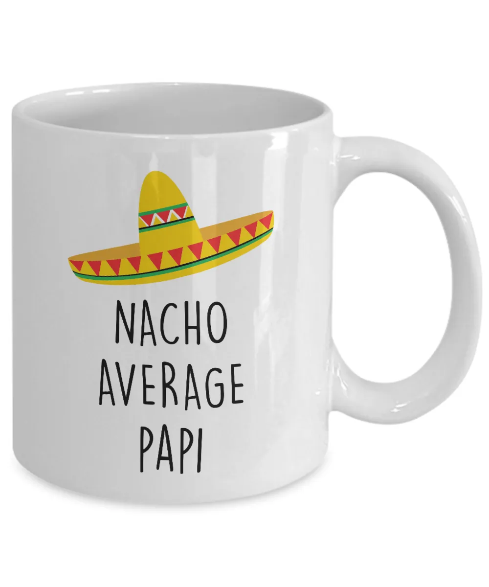 Nacho Average Papi Mug Coffee Cup Funny Gift