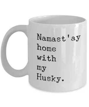 Namast'ay Home with my Husky Mug 11 oz. Ceramic Coffee Cup