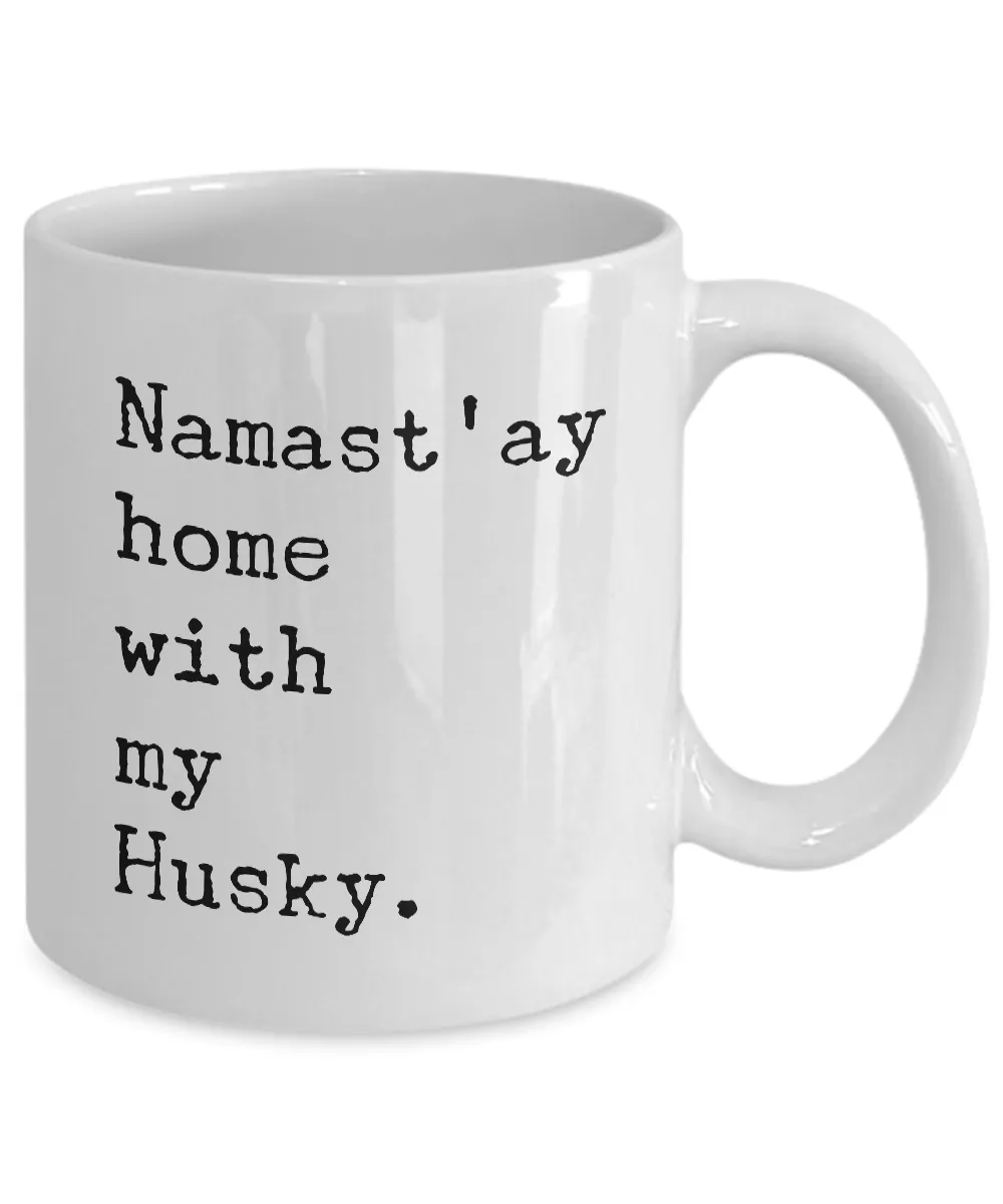 Namast'ay Home with my Husky Mug 11 oz. Ceramic Coffee Cup