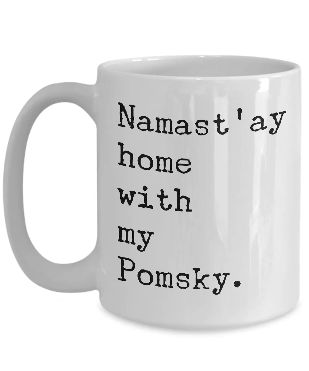 Pomsky Mug - Namast'ay Home with my Pomsky Coffee Mug Ceramic Tea Cup Gift for Pomsky Lovers