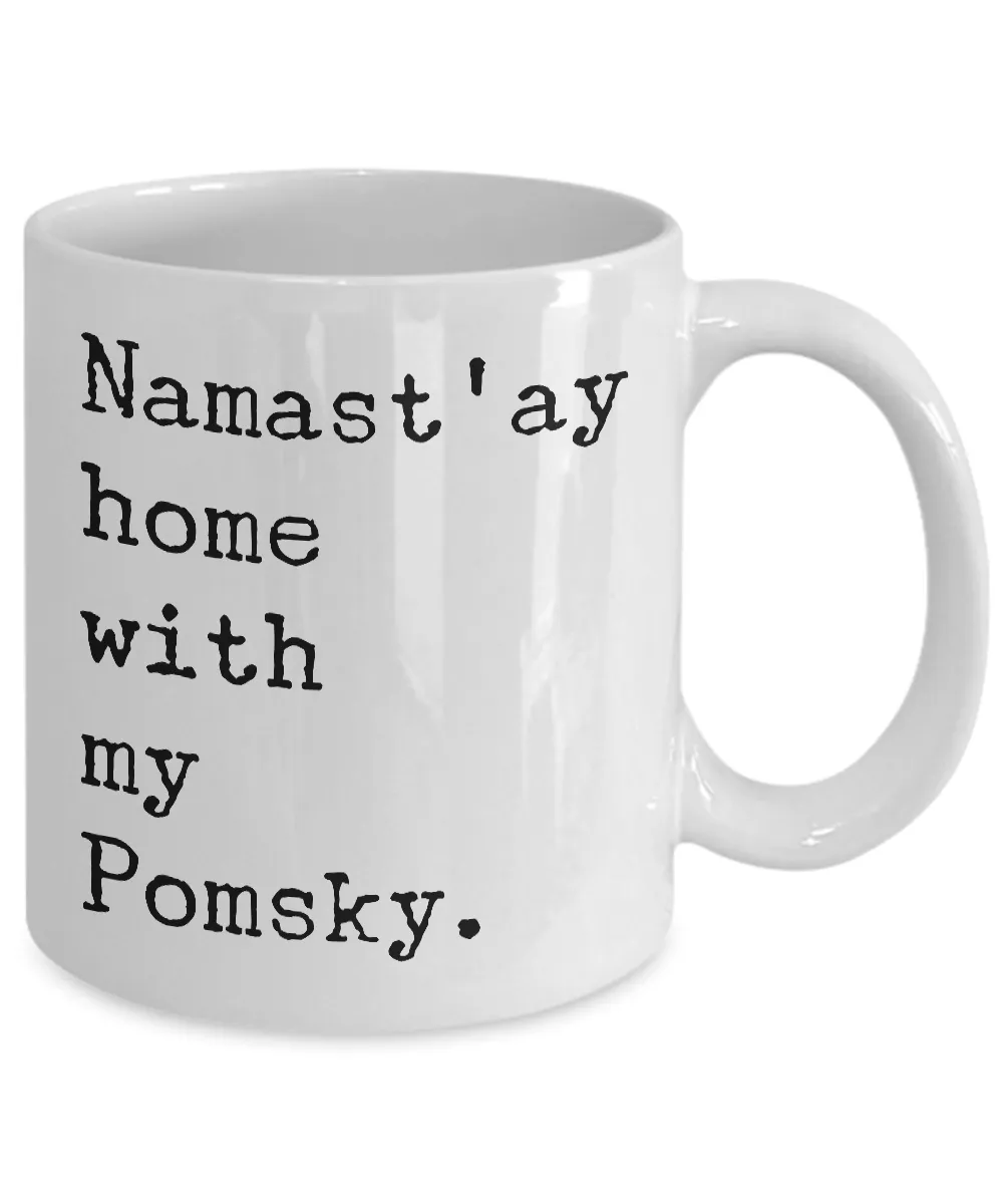 Pomsky Mug - Namast'ay Home with my Pomsky Coffee Mug Ceramic Tea Cup Gift for Pomsky Lovers