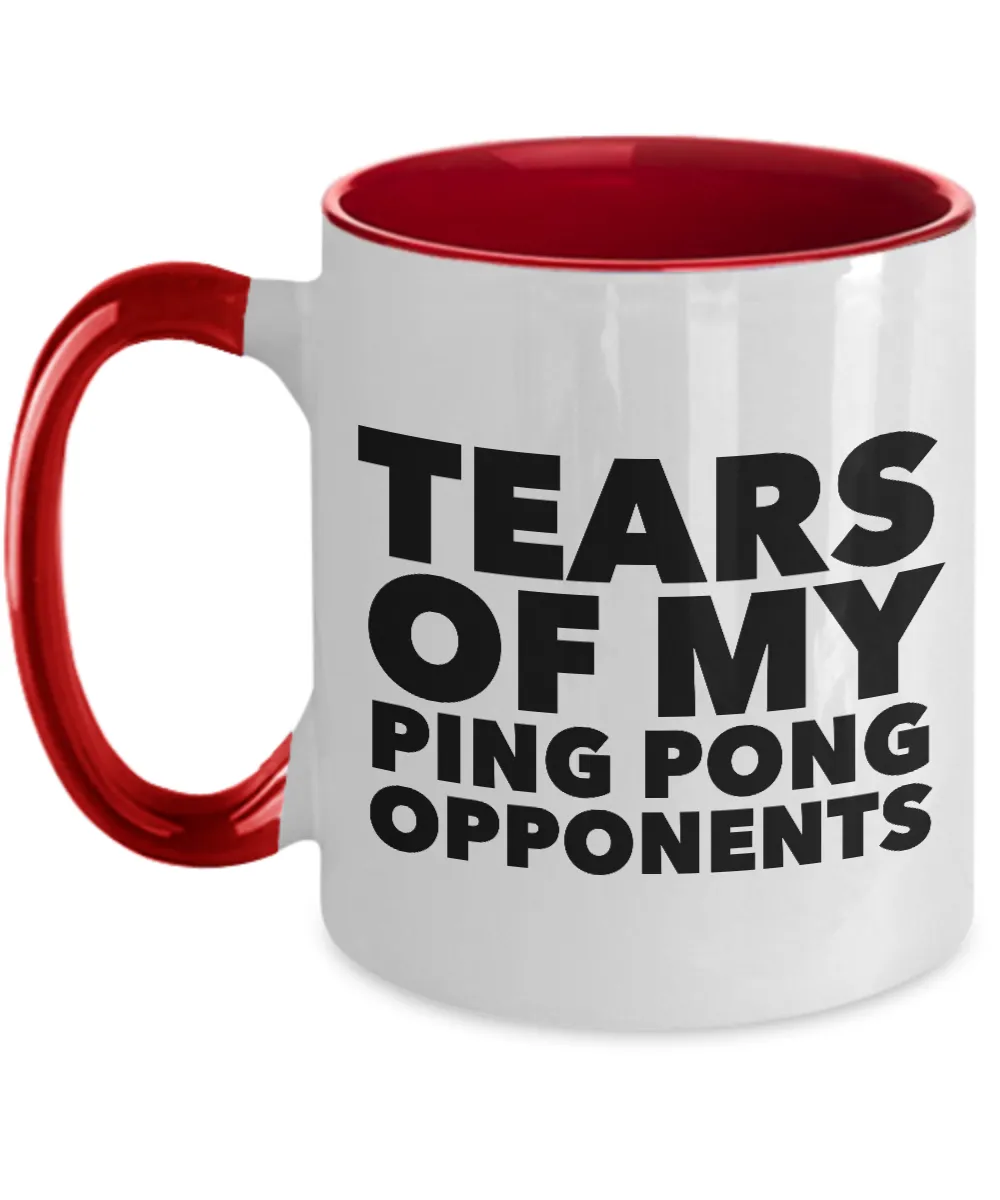 Tears Of My Ping Pong Opponents Mug Two-Tone Coffee Cup Funny Gift