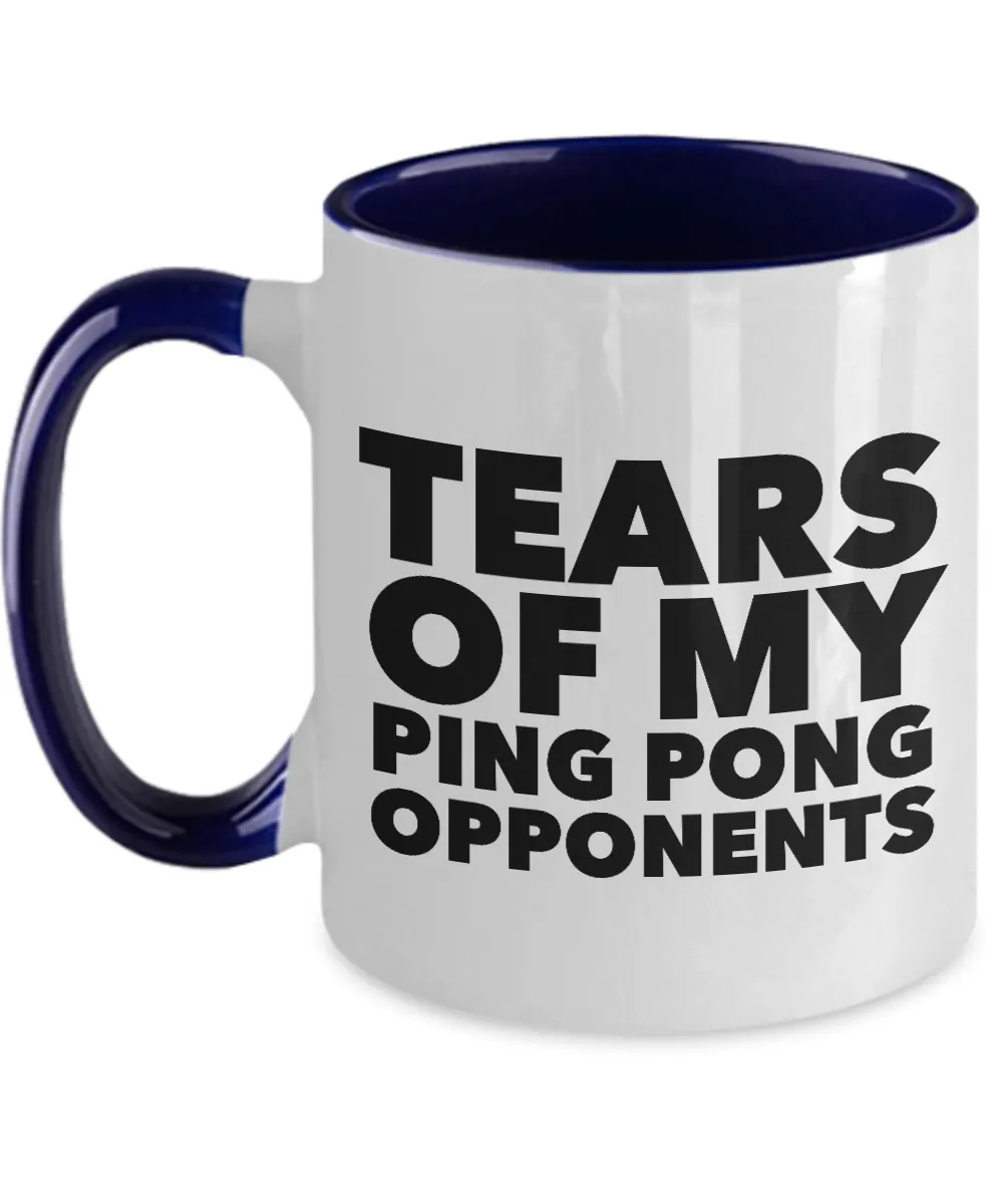 Tears Of My Ping Pong Opponents Mug Two-Tone Coffee Cup Funny Gift