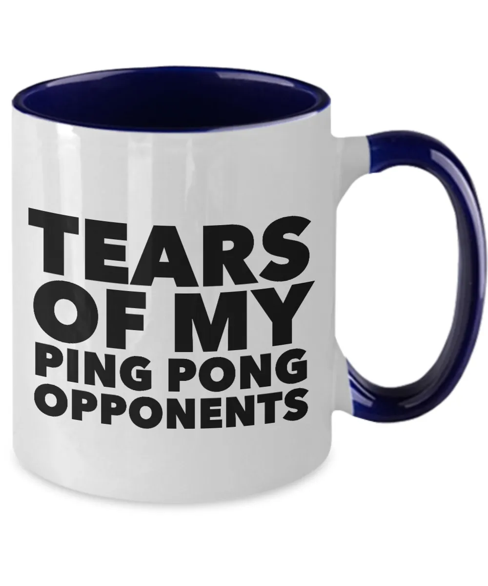 Tears Of My Ping Pong Opponents Mug Two-Tone Coffee Cup Funny Gift