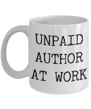Unpaid Author at Work Mug Young Author Inspired Gifts Funny Mug Ceramic Coffee Cup