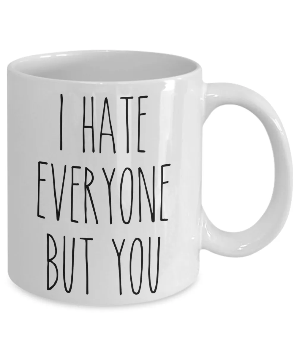 Valentine's Day Mug for Boyfriend for Girlfriend I Hate Everyone Funny Coffee Cup