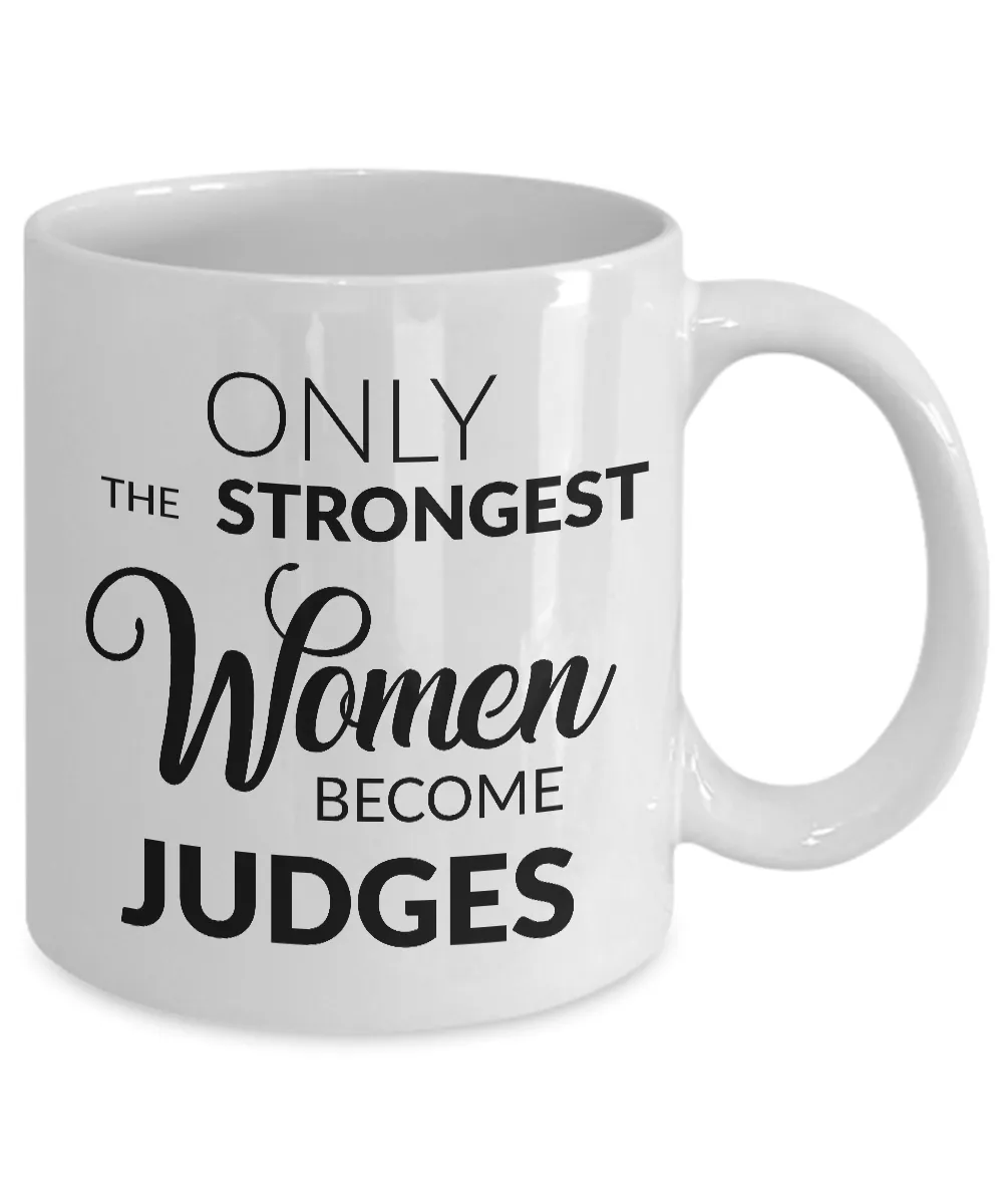 Women Judge Coffee Mug - Only the Strongest Women Become Judges Coffee Mug Ceramic Tea Cup
