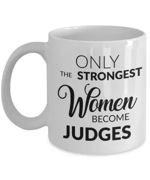 Women Judge Coffee Mug - Only the Strongest Women Become Judges Coffee Mug Ceramic Tea Cup