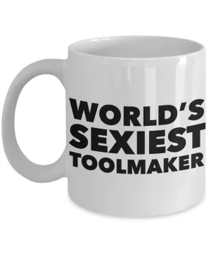 World's Sexiest Toolmaker Mug Sexy Gift Ceramic Coffee Cup